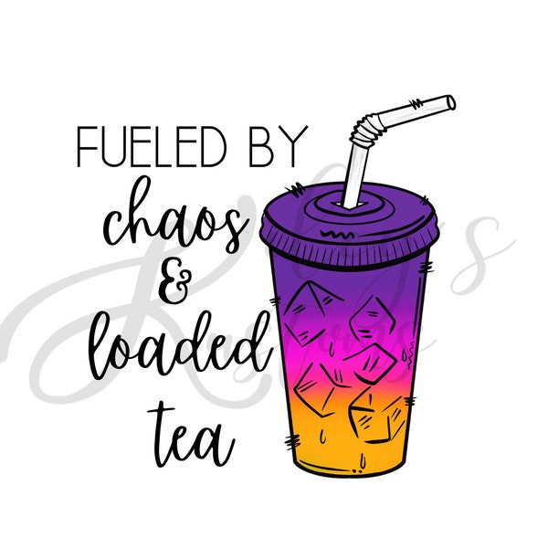 Fueled by Chaos and Loaded Tea, Sublimation Design, Digital Download, Instant Digital File, JPG & PNG File, Sticker Decal