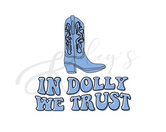 In Dolly We Trust Digital Download PNG and JPG