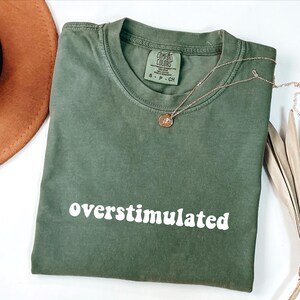 Comfort Colors® Overstimulated Shirt, Mental Health Shirt, Trendy Overstimulated Mom, ADHD Shirt, Womens Trendy Tee, Gift for Her