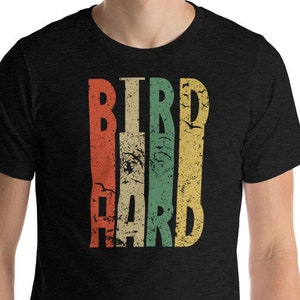Bird shirt, Bird Hard, birding t-shirt, bird lovers shirt, nature tee, outdoor tshirt, bird watching tee, animal shirt
