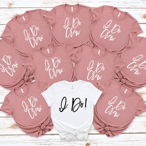 I Do and I Do Crew | Bridal Party Shirts | Wedding Party Shirts | Bride Shirts | Bachelorette Party Shirts | Bride Gift | Bridesmaids Shirt