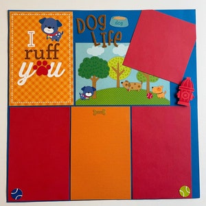 I Ruff You Dog Life-One page 12x12 layout with bold colors to show your pup’s loving mug!