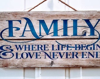 Custom wall sign that reads "Family- where life begins and Love never ends"  Rustic and charming