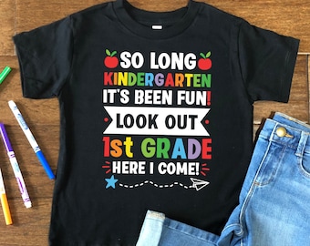 So Long Kindergarten It's Been Fun Look Out 1st Grade Tshirt So Long Kindergarten It's Been Fun Look Out 1st Grade Tshirt