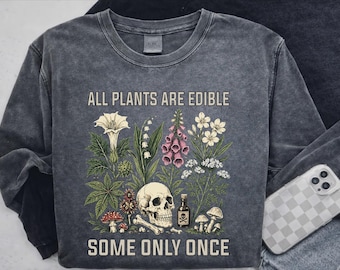 All Plants Are Edible Some Only Once Shirt, Gardening Tee, Dark Botanical Graphic Tshirt, Nature Lover Shirt,Gothic Plant Lover Shirt