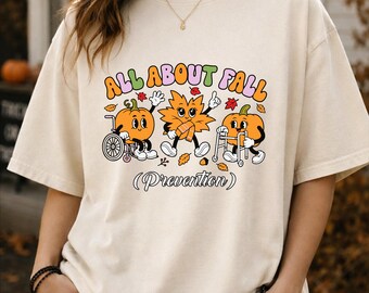 All About Fall Prevention Shirt, Thanksgiving Nurse Shirt, Fall Gıft For Her Autumn Nurse Shirt, Thanksgiving Gift