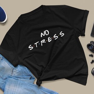 No Stress T-Shirt, Unisex T-Shirt