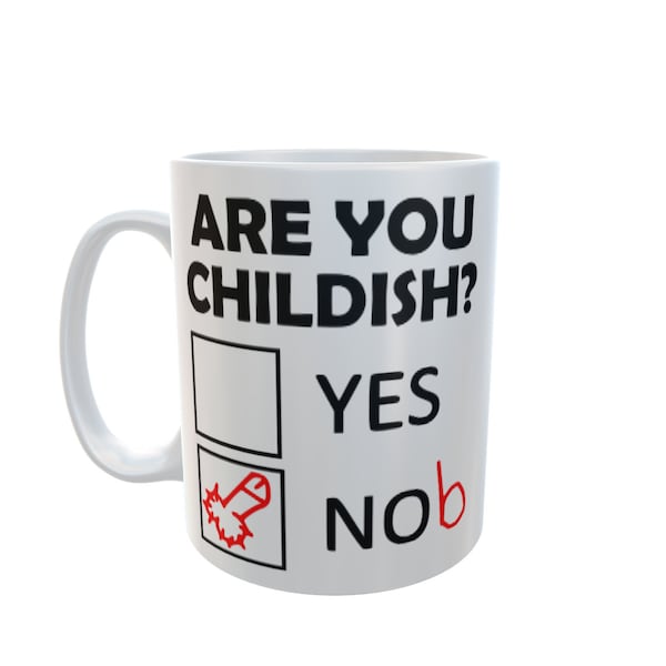 Are You Childish? Yes Nob Funny Hilarious Mug Coffee Tea Cup Birthday Gift Christmas Gift Ideas