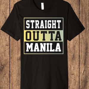 Straight Outta Manila Shirt, Manila Shirt, Tshirt for Men, Women and Youth, Proudly Manila