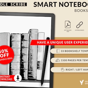 May include: A black and white image of a Kindle Scribe with a bookshelf template displayed on the screen. The text "KINDLE SCRIBE SMART NOTEBOOK BOOKSHELF" is at the top of the image. The text "50% OFF BUNDLE DEAL" is in a red circle on the left side of the image. The text "INSTANT DOWNLOAD" is below the red circle. The text "HAVE A UNIQUE USER EXPERIENCE" is in red at the top of the image. The text "33 BOOKSHELF TEMPLATES" is in a white box with a black icon of a notebook. The text "1500 PAGES PER TEMPLATE" is in a white box with a black icon of a hand holding a pen. The text "RIGHT/LEFT HAND" is in a white box with a black icon of a hand. The text "VASTLY ORGANIZED" is in a white box with a black icon of a check mark.