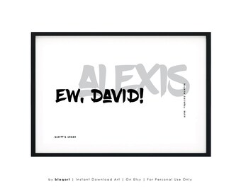 Ew, David!, DIGITAL DOWNLOAD, Minimalist, Typography, Printable Wall Art, Home Decor, Quote, Schitt's Creek, Alexis