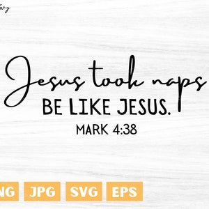 May include: Black and white text graphic with the quote "Jesus took naps BE LIKE JESUS. MARK 4:38".