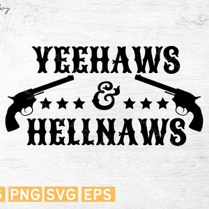 Yeehaws & hellnaws svg,Country SVG,Western svg,cut files ,Digital Download