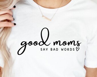 Good Moms Say Bad Words SVG,Mothers Day Svg,Mom Life Svg,cut files,Digital Download
