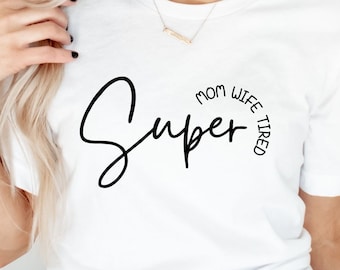 Super Mom Wife Tired SVG: Mothers Day Cut File (Digital Download)