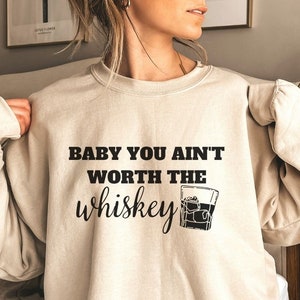 Baby You Ain&#39;t Worth the Whiskey SVG,Drinking Svg,Whiskey SVG,cut files,Digital Download