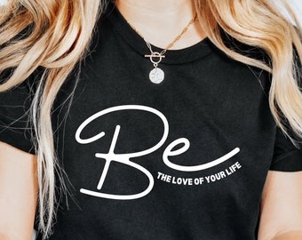 Be The Love Of Your Life SVG,Motivational Svg,Inspirational Svg,Self Love SVG,cut files,Digital Download