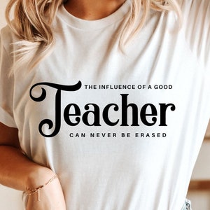Influence of a Good Teacher Can Never Be Erased Svg,Best Teacher Svg,Teacher Life Svg,One Loved Teacher svg,cut files ,Digital Download