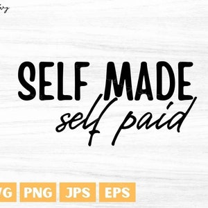Self Made Self Paid Svg,Girl Boss Svg,boss lady svg,Hustle Svg,Motivational Svg,cut files,Digital Download