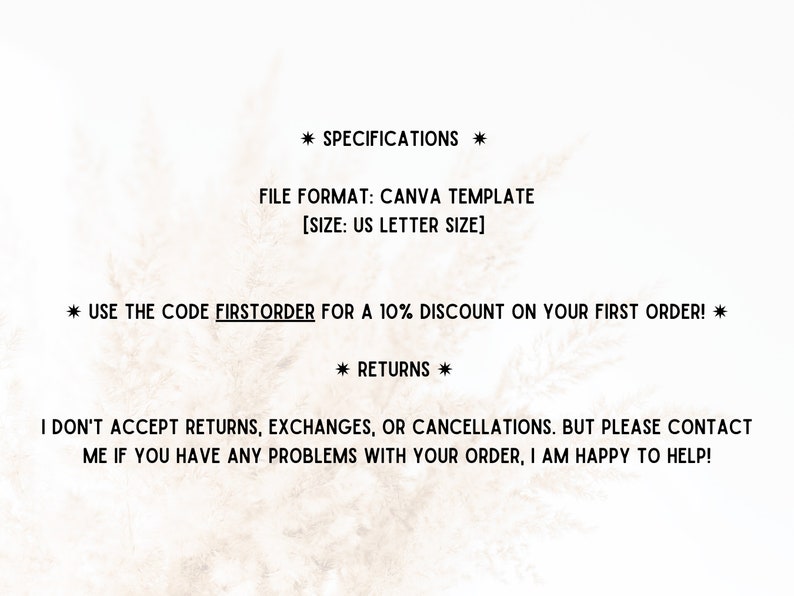 Puede incluir: Texto sobre un fondo blanco con una planta en el fondo. El texto dice: * ESPECIFICACIONES * FORMATO DE ARCHIVO: PLANTILLA CANVA [TAMA&Ntilde;O: TAMA&Ntilde;O DE CARTA DE EE. UU.] * &iexcl;UTILIZA EL C&Oacute;DIGO FIRSTORDER PARA OBTENER UN DESCUENTO DEL 10% EN TU PRIMER PEDIDO! * * DEVOLUCIONES * NO ACEPTO DEVOLUCIONES, CAMBIOS O CANCELACIONES. PERO POR FAVOR CONTACTA CONMIGO SI TIENES ALG&Uacute;N PROBLEMA CON TU PEDIDO, ESTAR&Eacute; ENCANTADO DE AYUDARTE!
