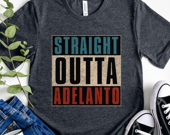 Straight Outta Adelanto T-Shirt, California City Pride Tee
