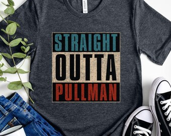 Straight Outta Pullman T-Shirt, Pullman WA, City Pride