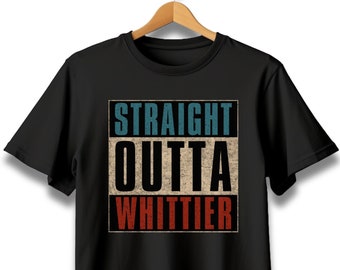 Straight Outta Whittier T-Shirt, California Hometown Tee