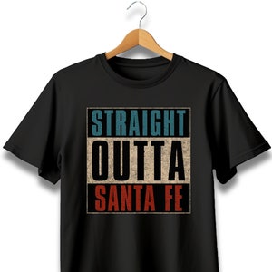Straight outta Santa Fe, Straight outta shirt, Santa Fe New Mexico, Santa Fe NM, Santa Fe shirt, Santa Fe city, Santa Fe gifts, Hometown tee
