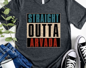Straight Outta Arvada T-Shirt, Hometown Pride Tee