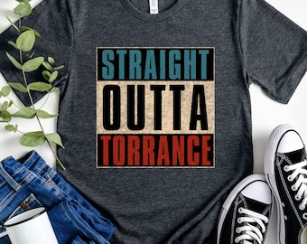Straight Outta Torrance T-Shirt, California CA, Unisex Tee