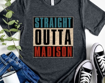 Straight Outta Madison T-Shirt, Wisconsin Hometown Tee