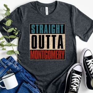 Straight outta Montgomery, Straight outta shirt, Montgomery Alabama, Montgomery AL, Montgomery shirt, Montgomery gifts, Montgomery