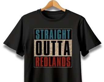 Straight Outta Redlands T-shirt, California Hometown Tee