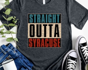 Straight Outta Syracuse T-Shirt, New York Gift
