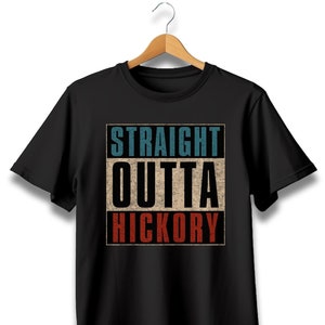 Straight outta Hickory, Hickory North Carolina, Hickory NC, Hickory NC tshirt, Hickory North Carolina tshirt, Hickory City shirt