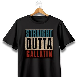 Straight Outta Gallatin T-Shirt, Tennessee Hometown Pride