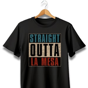 Straight outta La Mesa, La Mesa California, La Mesa CA, La Mesa shirt, La Mesa CA tshirt, La Mesa California tshirt