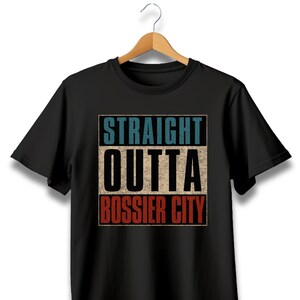 Straight Outta Bossier City T-Shirt, Louisiana Graphic Tee