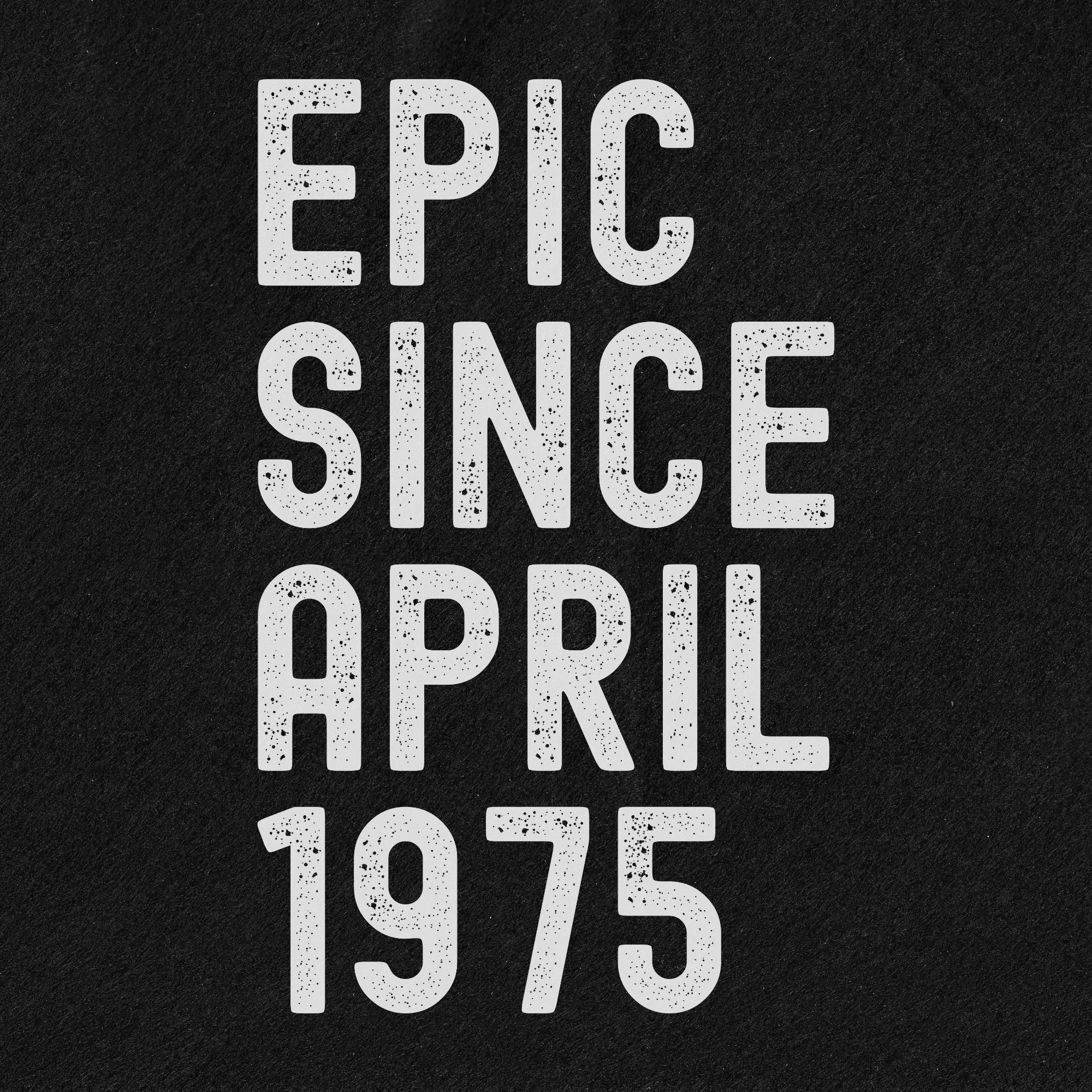 Discover Customized Epic Since April Birthday T-Shirt