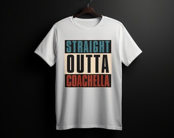 Straight Outta Coachella T-shirt, Festival Tee - Etsy