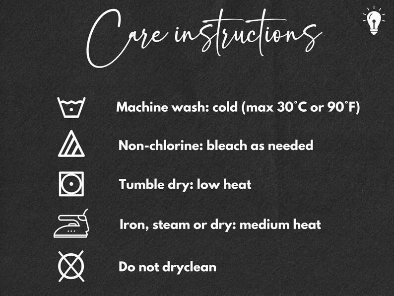 May include: Care instructions for a garment: Machine wash cold (max 30&deg;C or 90&deg;F), non-chlorine bleach as needed, tumble dry low heat, iron, steam or dry medium heat, do not dry clean.