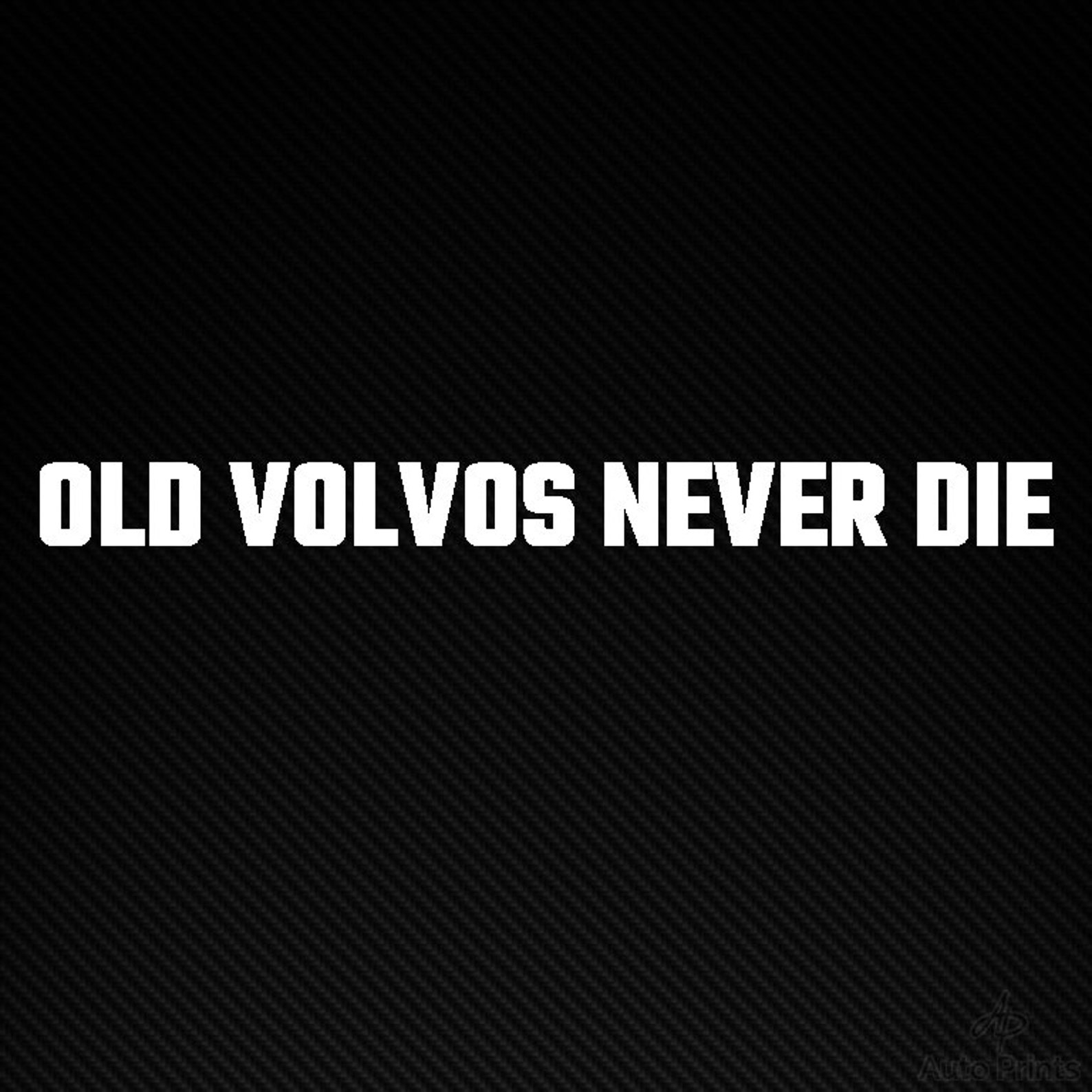 Old Volvos Never Die Vinyl Decal Volvo Funny Sticker Drift Etsy UK