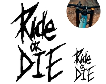 Ride Or Die / MTB Downhill Enduro Sticker Decal /  BMX Motocross / Mountain Biking / Dh Xc Dirt Jump Park DJ E Bike Gravel Fat Bike Trials