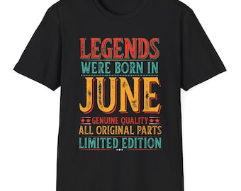 June Birthday Funny TShirt Legends Were Born in June Funny Shirt for Husband Humorous Sayings T Shirt Gag Gift for Dad Birthday in June