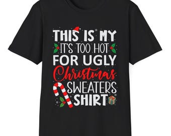 Funny Christmas T-Shirt: Too Hot For Ugly Sweaters - Holiday Party Tee