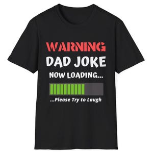 Funny Dad TShirt Warning Dad Joke Now Loading Shirt Father&#39;s Day Gift from Kids Gag T Shirt for Dad Pun Lover Funny Birthday Present for Dad
