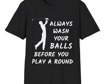 Funny Golf T-Shirt Men, Always Wash Your Balls Humor Golf Gift, Golf Lover Tee, Golf Joke Shirt, Golf Gag Gift for Men, Casual Golf Apparel
