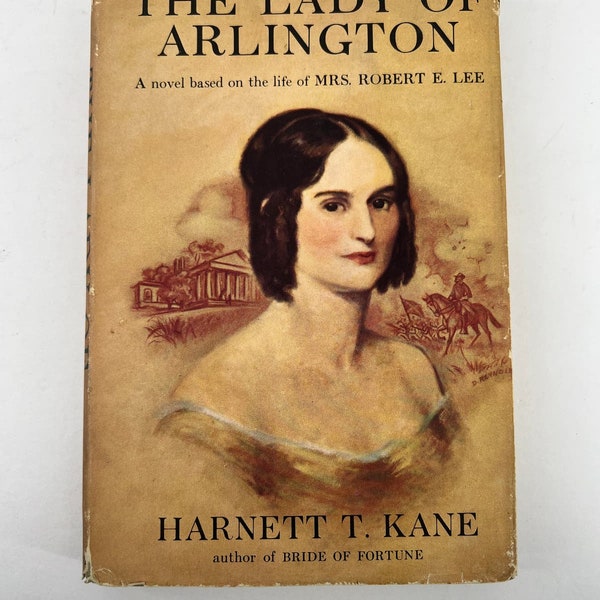 The Lady of Arlington Novel Based on Mrs. Robert E. Lee Harnet T. Kane 1953 HCDJ