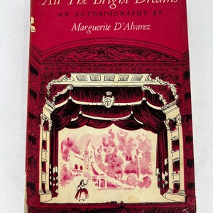 All The Bright Dreams An Autobiography by Marguerite D&#39;Alvarez 1956 FAE