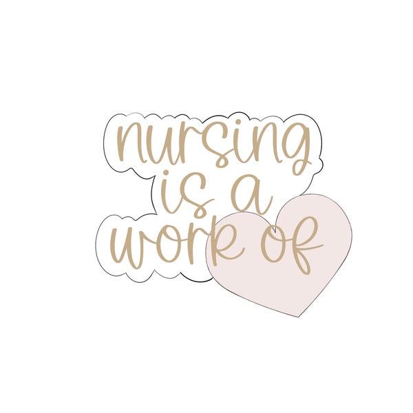 Nursing is a Work of Heart Plaque Cookie Cutter
